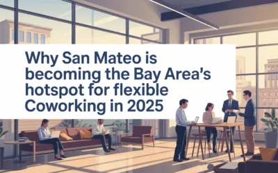 Why San Mateo Is Becoming the Bay Area’s Hotspot for Flexible Coworking in 2025