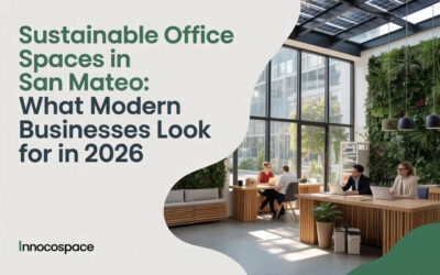 Sustainable Office Spaces in San Mateo: What Modern Businesses Look For in 2026