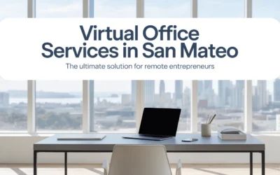 Virtual Office Services in San Mateo: The Ultimate Solution for Remote Entrepreneurs
