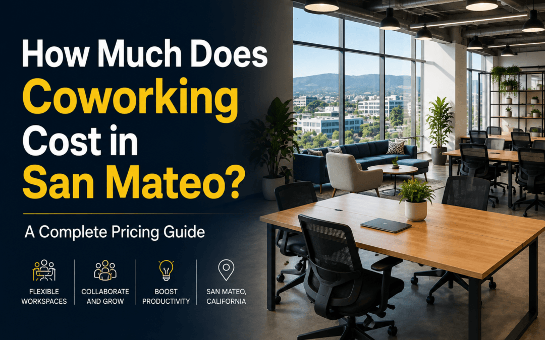 How Much Does Coworking Cost in San Mateo? A Complete Pricing Guide